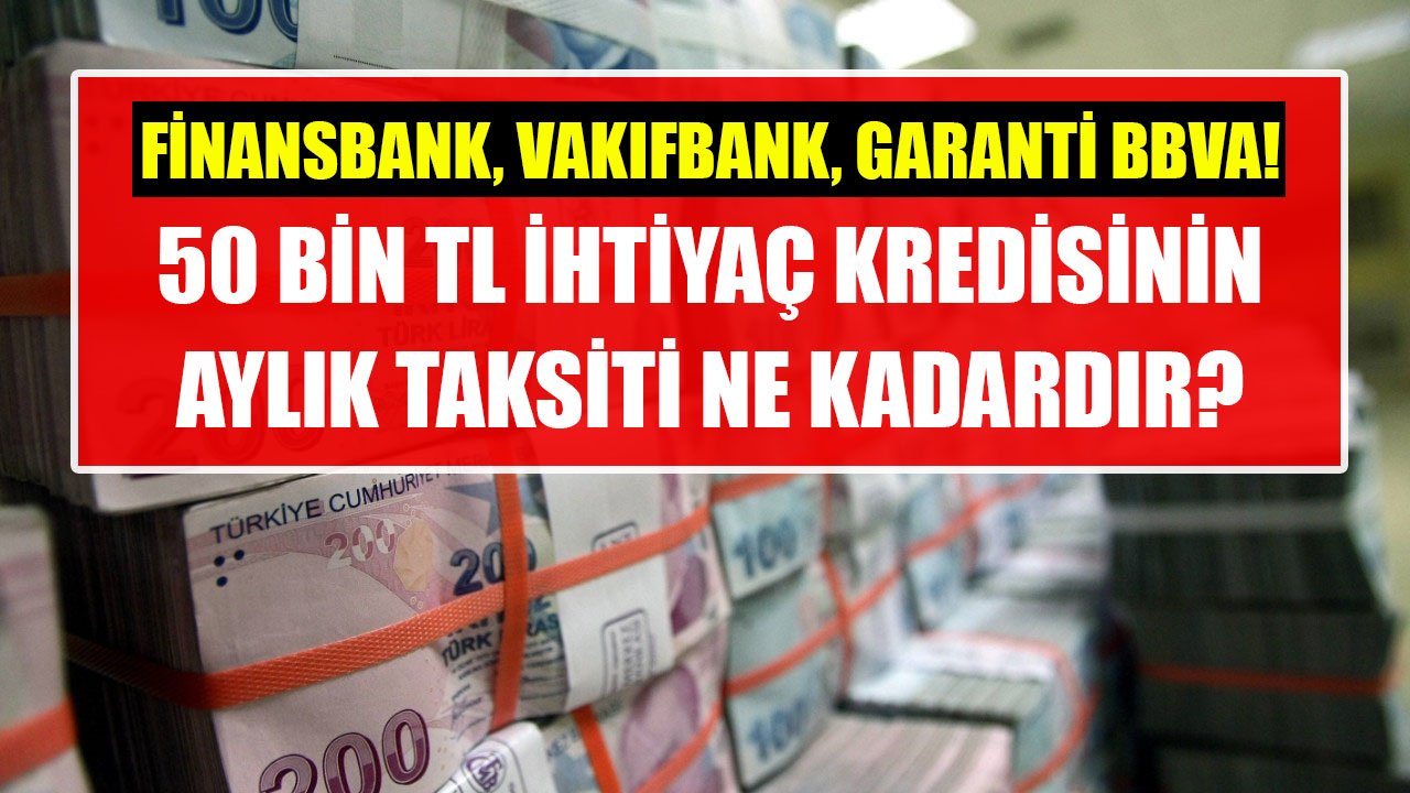 50 Bin TL Kredinin Aylık Taksiti Ne Kadar? İşte 8 Şubat 2026 Güncel Tablo