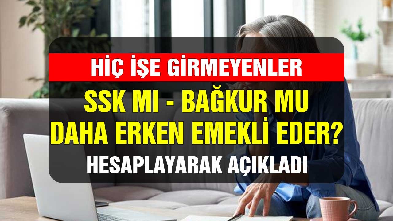 Hiç işe girmeyenler SSK mı Bağkur mu hangisi daha erken emekli eder?